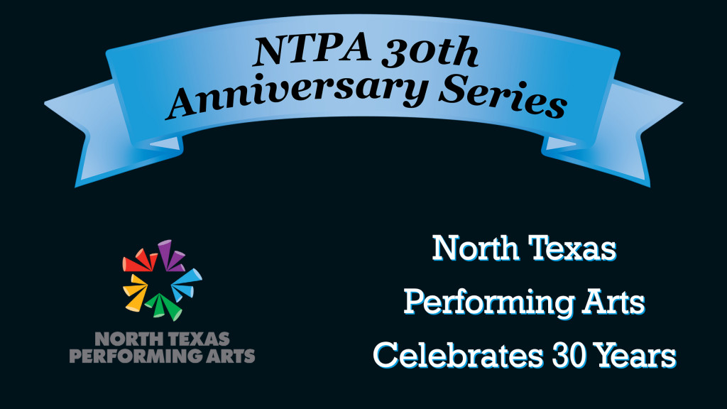 North Texas Performing Arts Celebrates 30 Years NTPA
