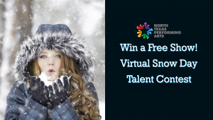 Win a free show! Virtual Snow Day Talent Contest