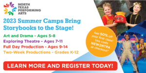 2023 Summer Camps Bring Storybooks to the Stage! LEARN MORE AND REGISTER TODAY!