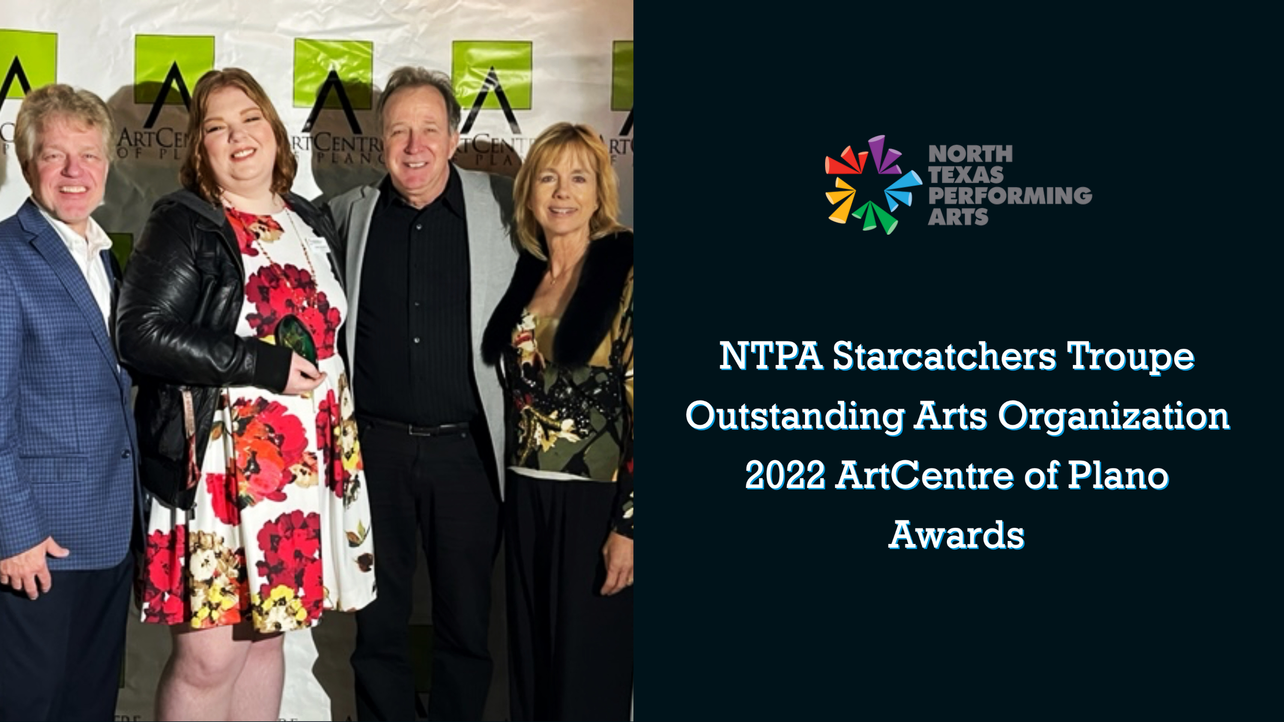NTPA Starcatchers Troupe for being honored as “Outstanding Arts Organization” from the ArtCentre of Plano