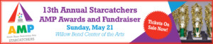 13th Annual Starcatchers AMP Awards and Fundraiser - Sunday May 21 at Willow Bend - Tickets on sale now!