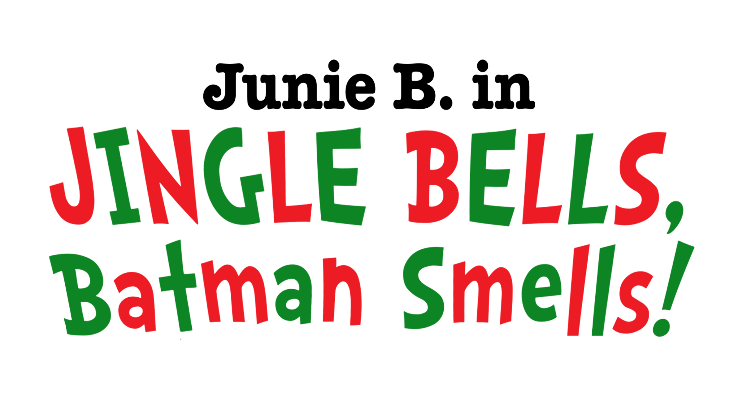 Junie B in Jingle Bells, Batman Smells