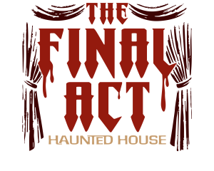 The Final Act Haunted House Immersive Theatre